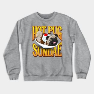 Hot Pug Sundae Crewneck Sweatshirt